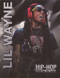 Lil Wayne (Hip-Hop Biographies)