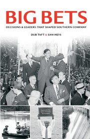 Big Bets: Decisions & Leaders That Shaped Southern Company