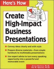 Here's How: Create High-Impact Business Presentations (Here's How Series)