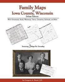 Family Maps of Iowa County, Wisconsin, Deluxe Edition