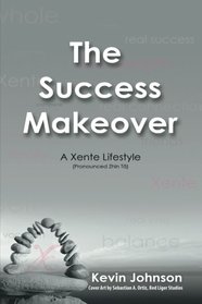 The Success Makeover: A Xente Lifestyle (Pronounced Zhin-T