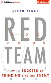 Red Team: How to Succeed By Thinking Like the Enemy