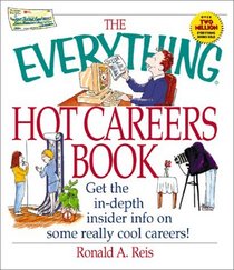 The Everything Hot Careers Book: Get the In-Depth Insider Info on Some Really Cool Careers! (Everything Series)