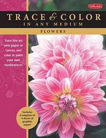 Flowers: Trace line art onto paper or canvas, and color or paint your own masterpieces (Trace & Color)