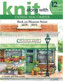 Knit Along with Debbie Macomber: Back on Blossom Street (Leisure Arts #4279)