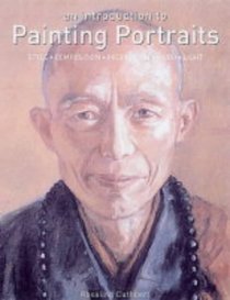 An Introduction to Painting Portraits: Style, Composition, Proportion, Mood, Light