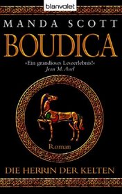 Boudica. Die Herrin der Kelten