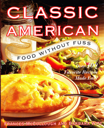 Classic American Food Without Fuss:  Over 100 Favorite Recipes Made Easy