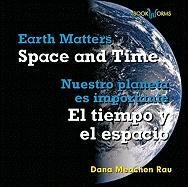 Space and Time / El Tiempo Y El Espacio (Bookworms: Earth Matters / Nuestro Planeta Es Importante)
