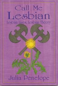 Call Me Lesbian: Lesbian Lives, Lesbian Theory