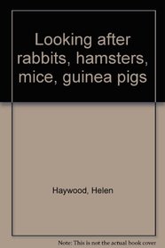 Looking after rabbits, hamsters, mice, guinea pigs