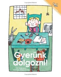 Gyerunk Dolgozni! | Let's Go to Work (Hungarian Edition)
