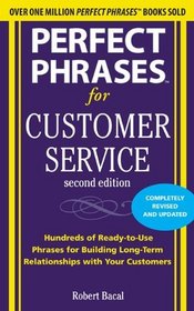 Perfect Phrases for Customer Service, Second Edition (Perfect Phrases Series)