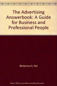 The Advertising Answerbook: A Guide for Business and Professional People