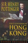 Sir Henry Pottinger : The First Governor of Hong Kong