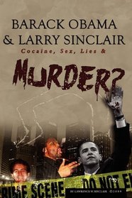 Barack Obama & Larry Sinclair: Cocaine, Sex, Lies & Murder