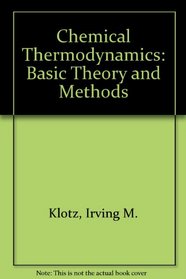 Chemical Thermodynamics; Basic Theory and Methods