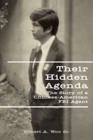 Their Hidden Agenda: The Story of a Chinese-American FBI Agent
