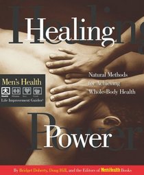 Healing Power: Natural Methods for Achieving Whole-Body Health (Men's Health Life Improvement Guides)