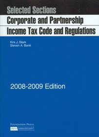 Selected Sections: Corporate and Partnership Income Tax Code and Regulations, 2008-2009 ed.