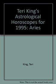 Teri King's Astrological Horoscopes for 1995: Aries