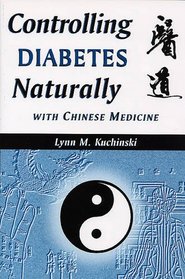 Controlling Diabetes Naturally With Chinese Medicine (Healing With Chinese Medicine) (Healing With Chinese Medicine)