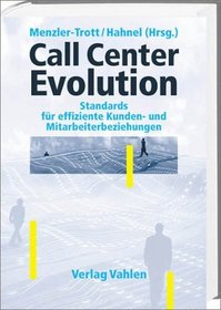 Call Center Evolution. Standards fr effiziente Kunden- und Mitarbeiterbeziehungen.