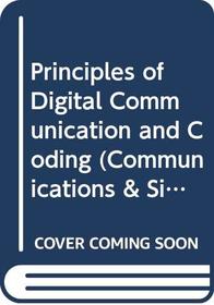 Principles of Digital Communication and Coding (Communications and Information Theory)