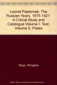 Leonid Pasternak: The Russian Years, 1875-1921 : A Critical Study and Catalogue