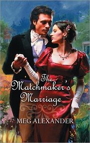 The Matchmaker's Marriage (Harlequin Historical, No 207)