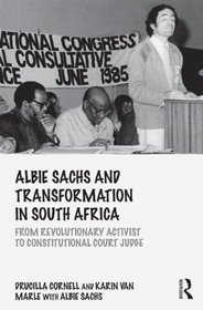 Albie Sachs and Transformation in South Africa: From Revolutionary Activist to Constitutional Court Judge (Birkbeck Law Press)