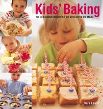 Kids Baking: 60 Delicious Recipes for Children to Make