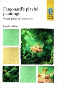 Fragonard's Playful Paintings: Visual Games in Rococo Art (Critical Perspectives in Art History)