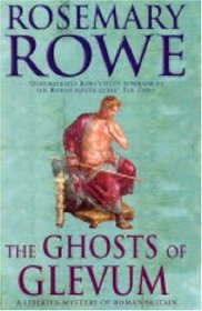 The Ghosts of Glevum (Libertus Mystery of Roman Britain, Bk 6)