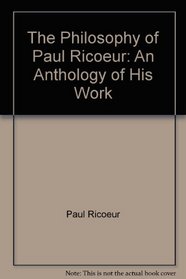 The Philosophy of Paul Ricoeur: An Anthology of His Work