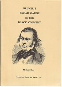 Brunel's Broad Gauge in the Black Country (Woodsetton Monographs)