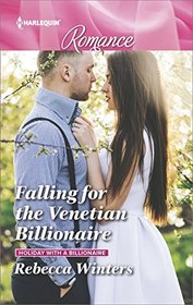 Falling for the Venetian Billionaire (Holiday with a Billionaire, Bk 2) (Harlequin Romance, No 4620) (Larger Print)