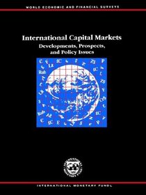 International Capital Markets: Developments, Prospects, and Policy Issues (International Capital Markets Development, Prospects and Key Policy Issues)