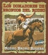 Los domadores de broncos del rodeo/Rodeo Bronc Riders (Todo Sobre El Rodeo/All About the Rodeo) (Spanish Edition)