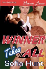Winner Takes All (Delectable Bad Boys, Bk 1) (Siren Menage Amour, No 59)
