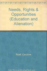 Needs, Rights & Opportunities (Education and Alienation)