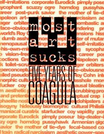 Most Art Sucks: Five Years of Coagula