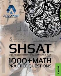 SHSAT Prep: 1,000+ Math Practice Questions | New York City Specialized High School Admissions Test by ArgoPrep