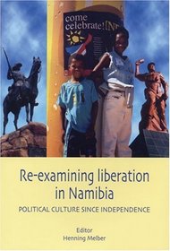 Re-Examining Liberation in Namibia: Political Culture Since Independence