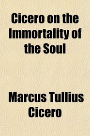 Cicero on the Immortality of the Soul