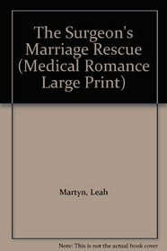 The Surgeon's Marriage Rescue (Large Print)