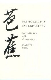 Basho and His Interpreters: Selected Hokku With Commentary