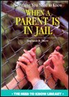 Everything You Need to Know When a Parent Is in Jail (Need to Know Library)