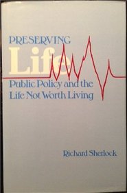 Preserving Life: Public Policy and the Life Not Worth Living