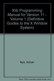 Xlib Programming Manual & Xlib Reference Manual, Vols. I & II (Definitive Guides to the X Window System)
